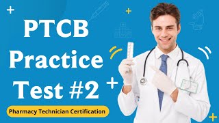 PTCB Practice Test 2  Pharmacy Technician Certification Exam 50 Questions with Explained Answers [upl. by Wemolohtrab731]