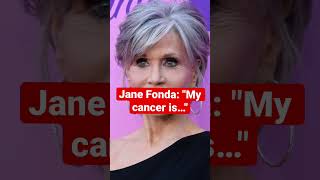 Jane Fonda quotMy cancer is…quot shorts short [upl. by Goldfarb]