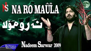 Nadeem Sarwar  Na Ro Maula  2009 [upl. by Guyer]