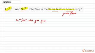 Cu2 quot andquot Ba2 interfere in the flame test for borate why [upl. by Notserp]