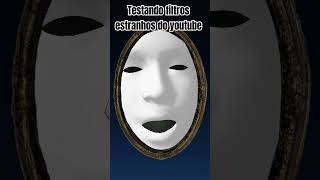 Testando filtros estranhos do youtube [upl. by Nyl]