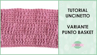 Tutorial uncinetto variante punto basket basket stitch  Uncinetto dArgento [upl. by Henarat]