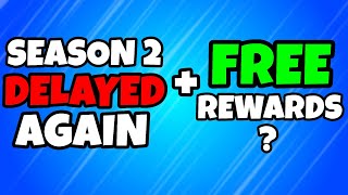 Fortnite Season 2 Delayed AGAIN  Do This NOW For Possible FREE Rewards As Compensation [upl. by Enrica]