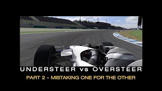 Understeer vs Oversteer Part 2  Mistaking One For The Other [upl. by Koeninger]