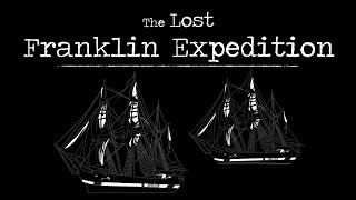 The Lost Franklin Expedition [upl. by Htebazileyram]