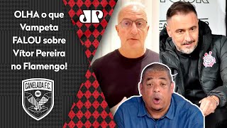 quotVítor Pereira Cara EU FALO O Flamengo CADA VEZ MAIS estáquot Vampeta MANDA A REAL sobre POLÊMICA [upl. by Mindy]