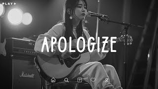 Apologize 🎵 Sad Songs Playlist For Broken Hearts 💔 Depressing Songs 2024 That Make You Cry [upl. by Jacobah718]