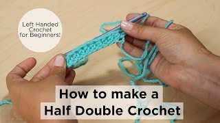 How to make a Half Double Crochet  Left Handed Crochet for Beginners [upl. by Dorfman996]