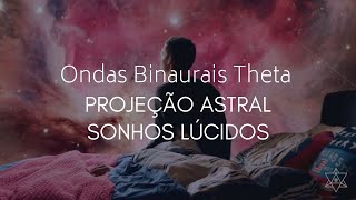 Ondas Binaurais Theta  Facilita a Projeção Astral Sonho Lúcido Desdobramento  Meditação [upl. by Elwee]