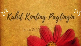 Kahit Konting Pagtingin  Sharon Cuneta Lyrics [upl. by Dent]