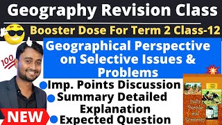 Xll Term2🤩 Geographical Perspective on Selective Issues amp Problems GeoSummaryImpQA discussion💯🔥 [upl. by Card]