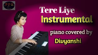 🎹Tere liye veer zaara Instrumental 🎹✅ Tere liye Instrumental🔥 Divyanshi Swain 🔥veer zaara🎹 [upl. by Mccord]