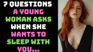 If You’re an OLDER MAN 7 QUESTIONS a YOUNG WOMAN Asks When She Wants to SLEEP WITH YOU [upl. by Okika]