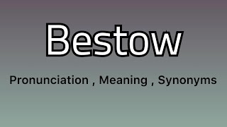 Bestow meaning  Bestow pronunciation  Bestow example  Bestow synonyms [upl. by Mccarty117]