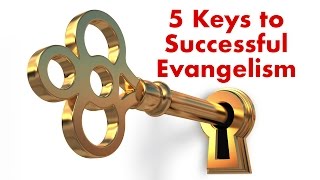 5 Keys to Successful Evangelism [upl. by Drarrej]