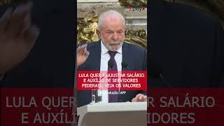 LULA quer REAJUSTAR salário e auxílio de servidores federais veja os VALORES [upl. by Chelsey]