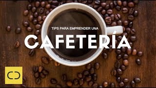 5 TIPS PARA EMPRENDER UNA CAFETERÍA  NEGOCIOS RENTABLES [upl. by Nalda]