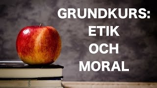 Grundkurs i etik och moral [upl. by Avis998]