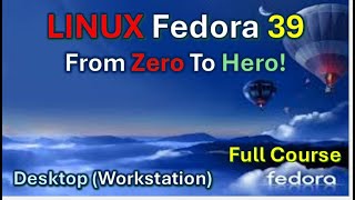 LINUX Fedora 39 Full Course From Zero To HERO [upl. by Grof]