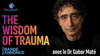 The Wisdom of trauma  la sagesse du traumatisme  Documentaire Bandeannonce [upl. by Koralle455]