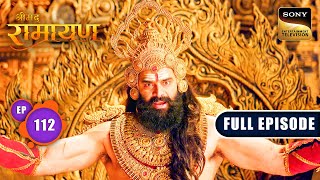 Ravan के दरबार में Angad ने दी चुनौती  Shrimad Ramayan  Ep 112  Full Episode [upl. by Cathrin721]