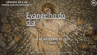 Evangelho do dia  261124  Lc 210511 [upl. by Ahsiliw]