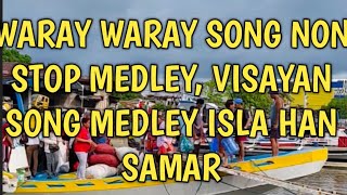 Waray Waray song non stop medley Cha Cha song medley Visayan song isla han Samar [upl. by Levram]