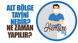 ALT BÖLGE TAYİNİ HEMŞİRELİK NEDİR NE İŞİMİZE YARAR NE ZAMAN KULLANIRIZ [upl. by Sibell]