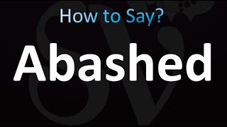 How to Pronounce Abashed correctly [upl. by Rusticus]