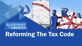 Reforming The Tax Code Blueprint for America [upl. by Yehus100]