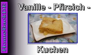 VanillePfirsichKuchen  Backanleitung von HomeBackDE [upl. by Akibma]