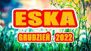 Hity Eska 2022 Grudzień  Najnowsze Przeboje z Radia 2022  Najlepsza radiowa muzyka 2022 [upl. by Adnoluy]