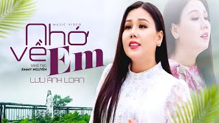 Nhớ Về Em  Lưu Ánh Loan  MV OFFICIAL [upl. by Ayal]