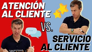 ¿Cuál es la DIFERENCIA entre ATENCIÓN AL CLIENTE y SERVICIO al CLIENTE [upl. by Yedrahs263]