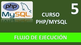 Curso PHP MySQL Flujo de ejecución Vídeo 5 [upl. by Supmart878]