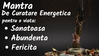 Mantra de curatare energetica pentru Sanatate Abundenta Fericire  Asculta timp de 21 de zile [upl. by Leuname723]