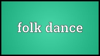 Folk dance Meaning [upl. by Mcnamee417]