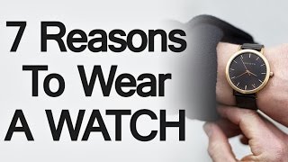 7 Reasons To Wear A Watch  Why You Should Start Wearing A Wristwatch [upl. by Ruiz]