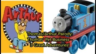 ThomasArthur Parody Thomas Pet Business  3 Great Adventures [upl. by Arik921]