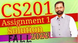 CS201 Assignment No1 Fall 2023 100 Correct Complete Solution By Abid Farooq Bhutta [upl. by Ruy]