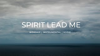 SPIRIT LEAD ME  Soaking Worship Music  One Thing [upl. by Mil]