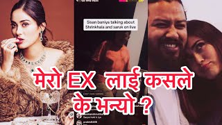 मेरो EX लाई कसले के भन्यो  Finally SISAN Baniya Reveled breakup Story with Shrinkhala khatiwada [upl. by Annirac]