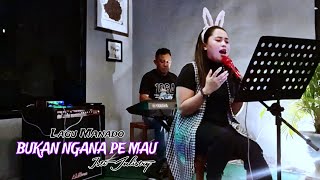 LAGU MANADO BUKAN NGANA PE MAU  Isti Julistry Cover Ellhenonk [upl. by Auqenat]