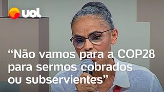 Marina Silva Brasil vai à COP 28 para cobrar e não para ser cobrado não seremos subservientes [upl. by Milurd]