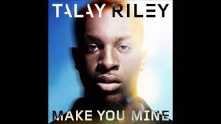 Talay Riley  Make You Mine Lyrics [upl. by Egief]