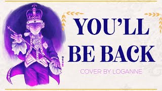 【 Loganne 】You’ll Be Back Cover ⌜ Hamilton ⌟ Female Ver [upl. by Brenza]