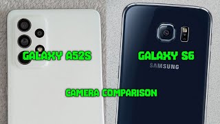 Samsung Galaxy A52s vs Samsung Galaxy S6  Camera Test 2024 [upl. by Clougher199]