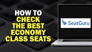 How to Check the Best Economy Class Seats Using SeatGuru Quick Tutorial [upl. by Ahsied714]