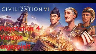 Civilization 6  Die Konsolenversion angespielt PS4deutsch [upl. by Aniara35]