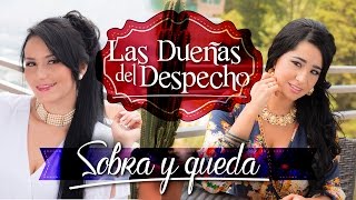 Sobra y Queda  Las Dueñas del Despecho [upl. by Ebeneser]